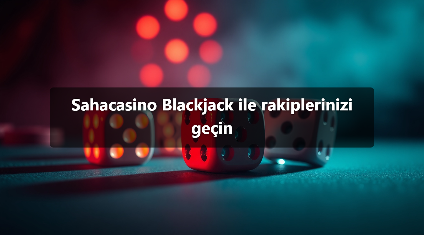 Sahacasino Blackjack ile rakiplerinizi geçin 1 Sahacasino Blackjack ile rakiplerinizi geçin