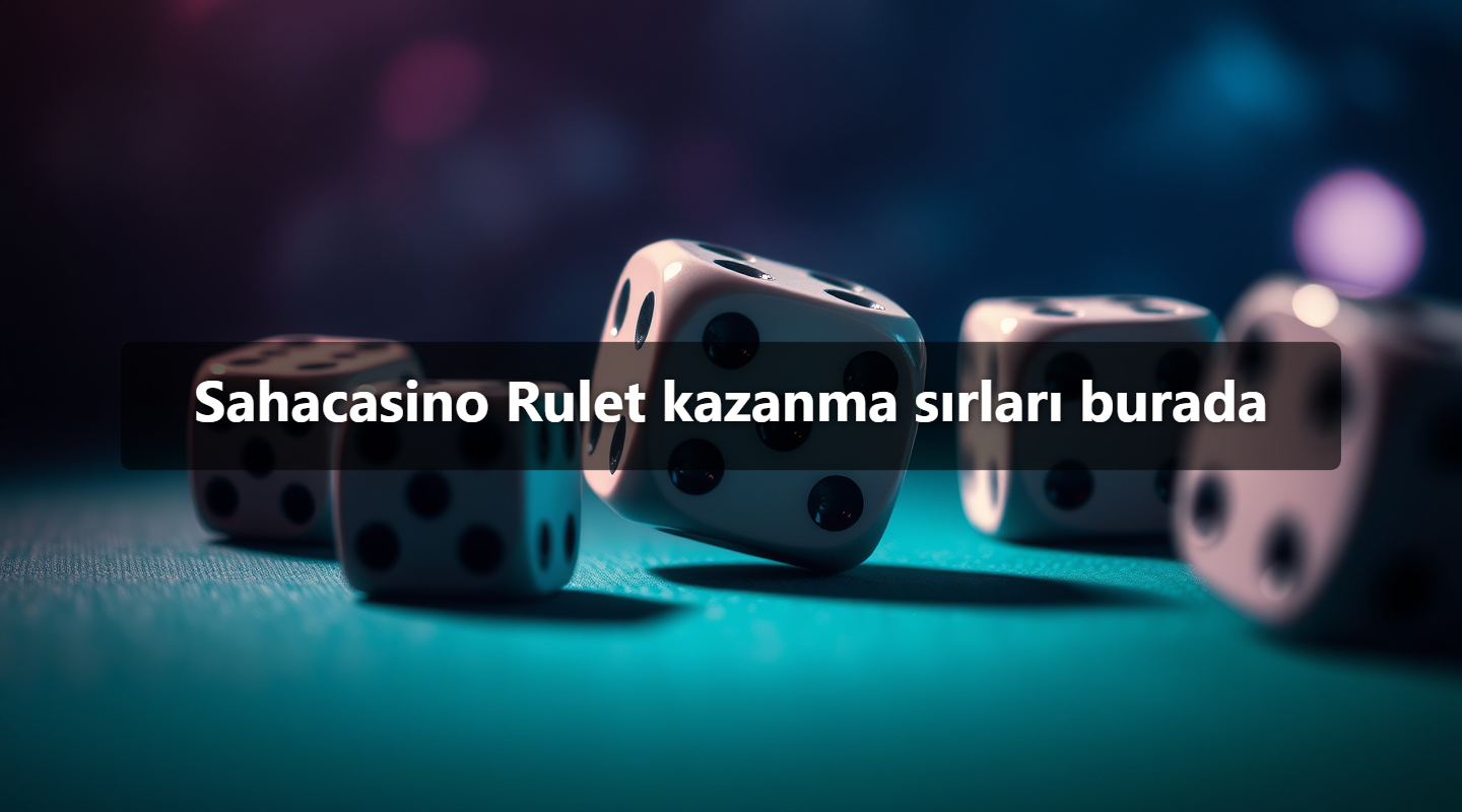 Sahacasino Rulet kazanma sırları burada